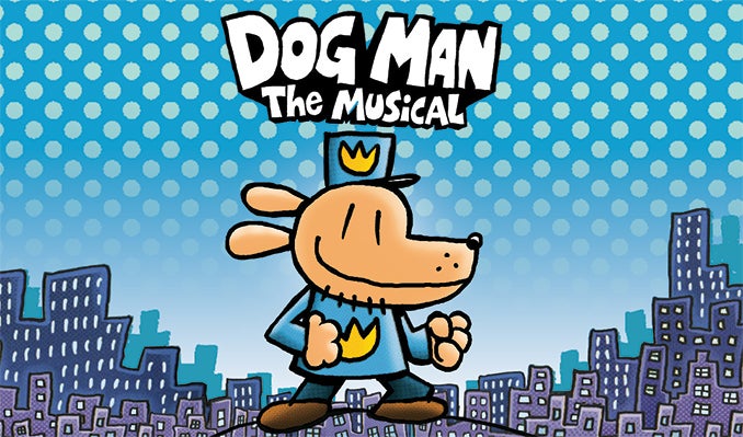 More Info for  DOG MAN: THE MUSICAL