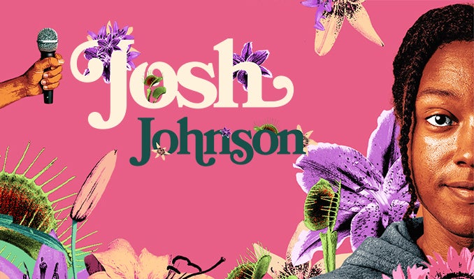 More Info for Josh Johnson: The Flowers Tour